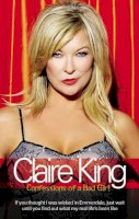 Claire King - Claire King: Confessions of a Bad Girl - 9781844542536 - KNW0007838