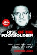 Carlton Leach - Rise of the Footsoldier - 9781844547692 - V9781844547692