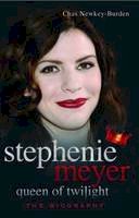Chas Newkey-Burden - Stephenie Meyer: Queen of Twilight: The Biography - 9781844549368 - KAK0002952