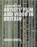 Curtis, David - A History of Artists' Film and Video in Britain, 1897-2004 - 9781844570966 - V9781844570966