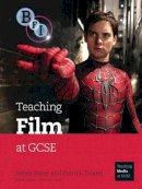 Baker, James, Toland, Patrick - Teaching Film at GCSE (Teaching Media at Gcse) - 9781844571512 - V9781844571512