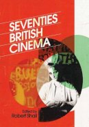 Robert Shail - Seventies British Cinema - 9781844572731 - V9781844572731