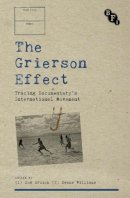 Zoe Druick - The Grierson Effect: Tracing Documentary´s International Movement - 9781844575398 - V9781844575398