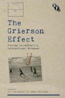 Zoe Druick - The Grierson Effect: Tracing Documentary´s International Movement - 9781844575404 - V9781844575404