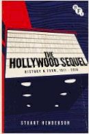 Stuart Henderson - The Hollywood Sequel: History & Form, 1911-2010 - 9781844576517 - V9781844576517