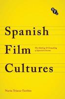 Nuria Triana-Toribio - Spanish Film Cultures: The Making and Unmaking of Spanish Cinema - 9781844578214 - V9781844578214