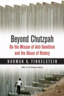 Norman G Finkelstein - Beyond Chutzpah: On the Misuse of Anti-semitism and the Abuse of History - 9781844671496 - V9781844671496