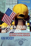 Kim Moody - U.S. Labor in Trouble and Transition - 9781844671540 - V9781844671540