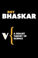 Roy Bhaskar - A Realist Theory of Science (Radical Thinkers) - 9781844672042 - V9781844672042