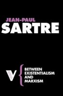 Jean-Paul Sartre - Between Existentialism and Marxism (Radical Thinkers) - 9781844672073 - V9781844672073