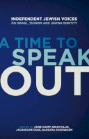  - A Time to Speak Out: Independent Jewish Voices on Israel, Zionism and Jewish Identity - 9781844672295 - V9781844672295