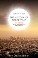Norman Klein - The History of Forgetting: Los Angeles and the Erasure of Memory, New and Fully Updated Edition - 9781844672424 - V9781844672424