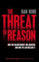 Dan Hind - The Threat to Reason - 9781844672530 - V9781844672530