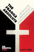 Slavoj Zizek - The Fragile Absolute - 9781844673025 - V9781844673025