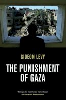 Gideon Levy - The Punishment of Gaza - 9781844676019 - V9781844676019