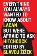 Slavoj Zizek - Everything You Wanted to Know About Lacan But Were Afraid to Ask Hitchcock - 9781844676217 - V9781844676217