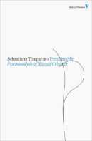 Sebastiano Timpanaro - Freudian Slip: Psychoanalysis and Textual Criticism (Second Edition)  (Radical Thinkers) - 9781844676743 - V9781844676743