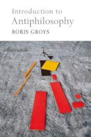 Boris Groys - Introduction to Antiphilosophy - 9781844677566 - V9781844677566