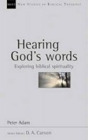 Dr Peter Adam - Hearing God's Words: Exploring Biblical Spirituality (New Studies in Biblical Theology) - 9781844740024 - V9781844740024