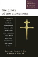 Charles E Hill - The Glory of Atonement: Biblical, Historical and Practical Perspectives - 9781844740246 - V9781844740246