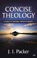 J. I. Packer - Concise Theology - 9781844740512 - V9781844740512