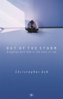 Christopher Ash - Out of the Storm: Questions and Consolations from the Book of Job - 9781844740567 - V9781844740567