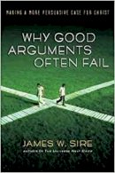 James W Sire - Why Good Arguments Often Fail - 9781844741366 - V9781844741366