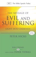 Hicks Peter - The Message of Evil and Suffering: Light into Darkness (The Bible Speaks Today) - 9781844741489 - V9781844741489