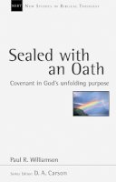 Paul R Williamson - Sealed with an Oath: Covenant in God's Unfolding Purpose (New Studies in Biblical Theology) - 9781844741656 - V9781844741656