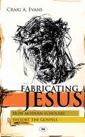 Craig Evans - Fabricating Jesus: How Modern Scholars Distort the Gospels - 9781844741724 - V9781844741724