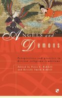 Peter G Riddell And Beverly Smith Riddell - Angels and Demons: Perspectives and Practice in Diverse Religious Traditions - 9781844741823 - V9781844741823
