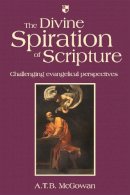 A T B Mcgowan - The Divine Spiration of Scripture - 9781844742202 - V9781844742202