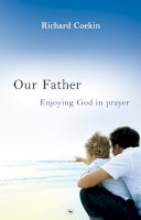 Richard Coekin - Our Father: Enjoying God in Prayer - 9781844743933 - V9781844743933