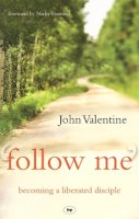 John Valentine - Follow Me: Becoming a Liberated Disciple - 9781844743940 - V9781844743940
