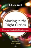 Chick Yuill - Moving in the Right Circles: Embrace the Discipleship Adventure - 9781844745036 - V9781844745036