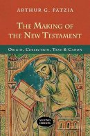 Arthur G Patzia - The Making of the New Testament - 9781844745128 - V9781844745128