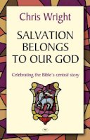 Chris Wright - Salvation Belongs to Our God - 9781844745142 - V9781844745142