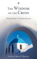 Brian S Rosner - The Wisdom of the Cross - 9781844745487 - V9781844745487