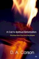 D. A. Carson - Call to Spiritual Reformation - 9781844745524 - V9781844745524