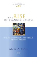 Mark Noll - Rise of Evangelicalism - 9781844745616 - V9781844745616