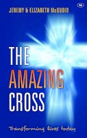 Elizabeth Mcquoid - The Amazing Cross: Transforming Lives Today - 9781844745876 - V9781844745876