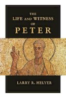 Larry Helyer - Life and Witness of Peter - 9781844746002 - V9781844746002