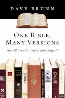 Dave Brunn - One Bible, Many Versions: Are All Translations Created Equal? - 9781844746262 - 9781844746262