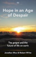Robert S White - Hope in an Age of Despair: The Gospel and the Future of Life on Earth - 9781844748778 - V9781844748778