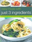 Jenny White - Easy Meals with Just 3 Ingredients: 75 Simple Step-by-Step Recipes for Delicious Everyday Dishes - 9781844767823 - V9781844767823