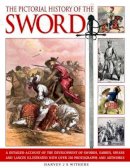 Harvey J S Withers - Pictorial History of the Sword: A detailed account of the development of swords, sabres, spears and lances illustrated with over 230 photographs and images - 9781844768394 - V9781844768394