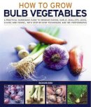 Bird, Richard - How to Grow Bulb Vegetables - 9781844769452 - V9781844769452