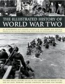 Donald Somerville - The Illustrated History of World WarTwo: An authoritative and detailed account of the military and political events of the second world war, with over 350 photographs and maps - 9781844769803 - V9781844769803