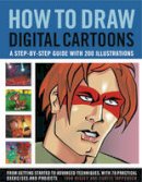 Ivan Hissey - How to Draw Digital Cartoons: A step-by-step guide with 200 illustrations: from getting started to advanced techniques, with 70 practical exercises and projects - 9781844769896 - V9781844769896