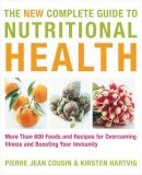 Pierre Jean Cousin, Kirsten Hartvig - The New Complete Guide to Nutritional Health: More Than 600 Foods and Recipes for Overcoming Illness & Boosting Your Immunity. Pierre Jean Cousin & Ki - 9781844839490 - KSK0000308